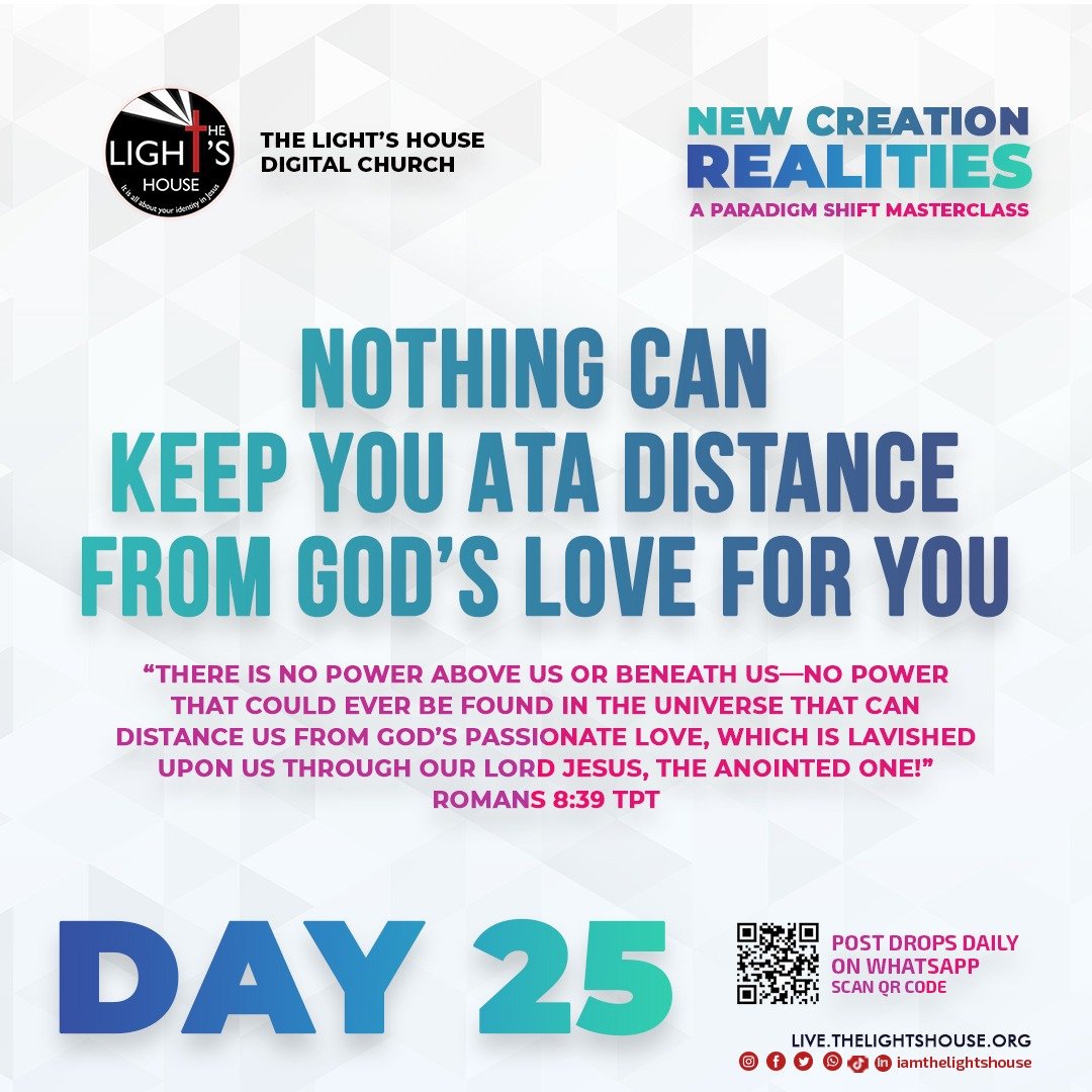 Day 25 - Nothing can keep you at a distance from God’s love for you.