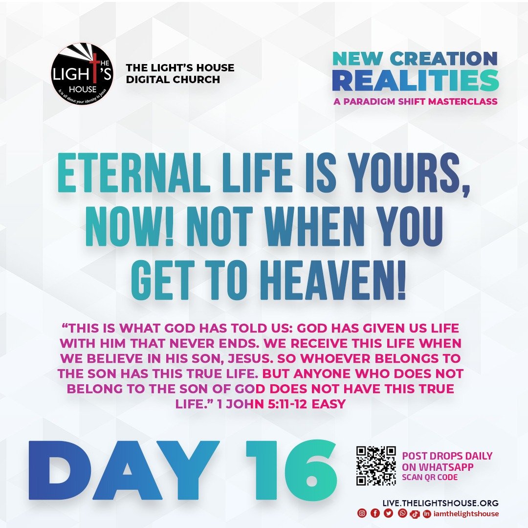 Day 16: Eternal life is yours, now! Not when you get to heaven!