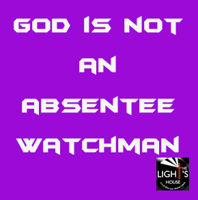 God is not an absentee watchman